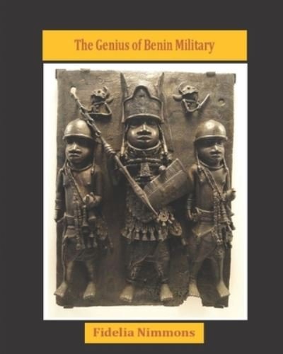 Cover for Fidelia Nimmons · The Genius of Benin Military (Pocketbok) (2021)