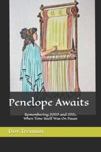 Cover for Dov Treiman · Penelope Awaits: Remembering 2020 and 2021, When Time Itself Was On Pause (Pocketbok) (2021)