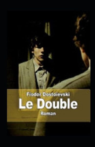 Le Double Annote - Fyodor Mikhailovich Dostoyevsky - Bøger - Independently Published - 9798512837764 - 31. maj 2021