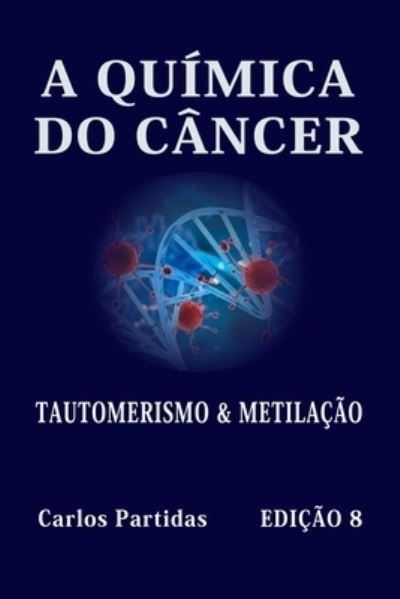 Cover for Carlos L Partidas · A Quimica Do Cancer: Tautomerismo &amp; Metilacao (Pocketbok) (2021)