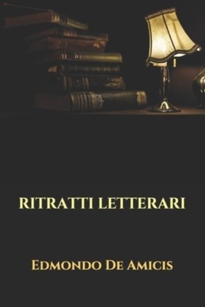 Cover for Edmondo De Amicis · Ritratti Letterari (Paperback Book) (2020)