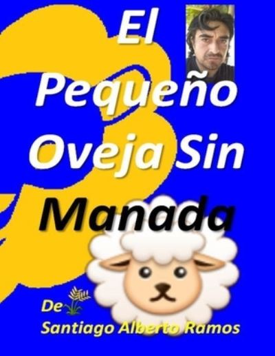 Cover for Santiago Alberto Ramos Chago · El Pequeno Oveja Sin Manada (Paperback Book) (2021)