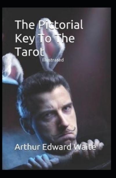 Cover for Arthur Edward Waite · The Pictorial Key to the Tarot Illustrated (Paperback Book) (2021)