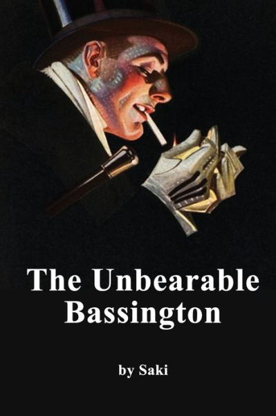 The Unbearable Bassington - Saki - Books - Independently Published - 9798605728764 - January 28, 2020