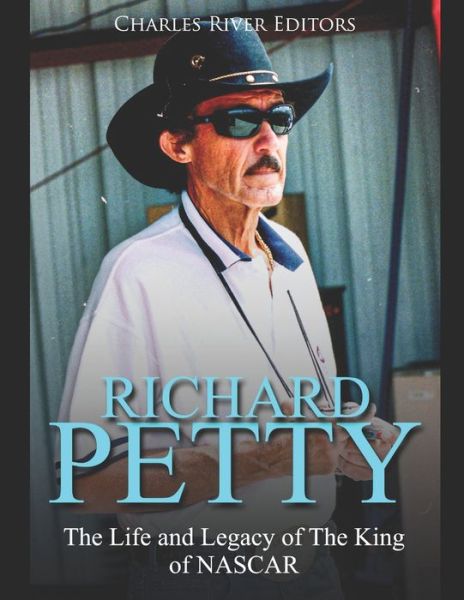 Richard Petty - Charles River Editors - Książki - Independently Published - 9798612827764 - 11 lutego 2020