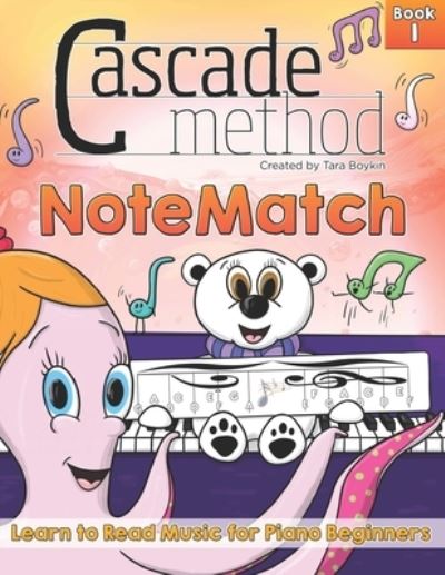 Cascade Method NoteMatch Book 1 Learn to Read Music for Piano Beginners: The Best Method Book to Teaching Piano Beginners How to Read Music From the Start (A Piano Beginner's Guide to Reading Music, Making Note Reading Fun Using NoteMatch and Note Rush - Tara Boykin - Livros - Independently Published - 9798646714764 - 31 de julho de 2020
