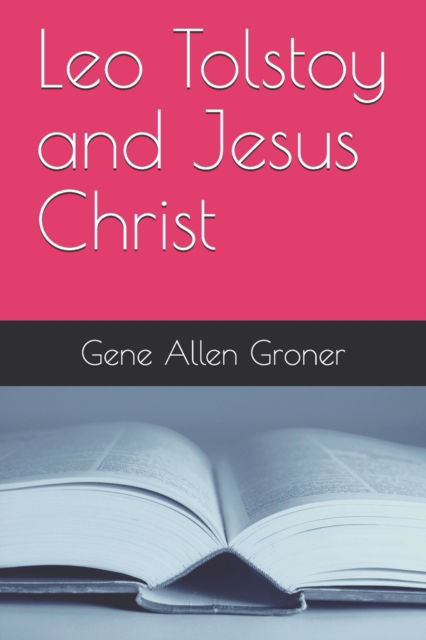 Cover for Gene Allen Groner · Leo Tolstoy and Jesus Christ (Paperback Book) (2020)