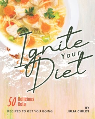 Cover for Julia Chiles · Ignite Your Diet (Paperback Book) (2020)