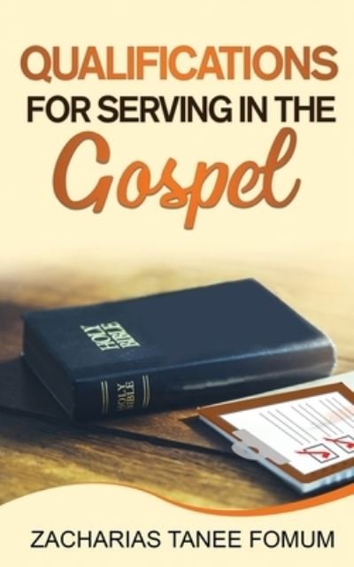 Qualifications For Serving in The Gospel - Zacharias Tanee Fomum - Kirjat - Independently Published - 9798666329764 - tiistai 14. heinäkuuta 2020