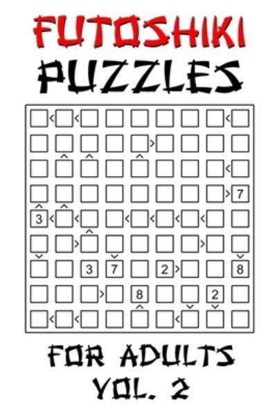 Futoshiki Puzzles For Adults - Vol. 2 - Onlinegamefree Press - Livros - Independently Published - 9798721206764 - 13 de março de 2021