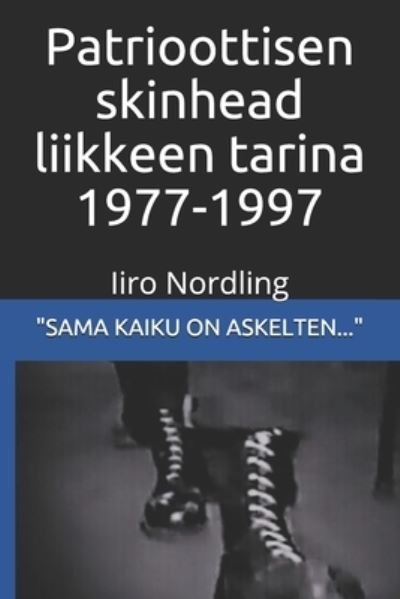 Cover for Iiro Nordling · Patrioottisen skinhead liikkeen tarina 1977-1997: Sama kaiku on askelten... (Paperback Book) (2021)