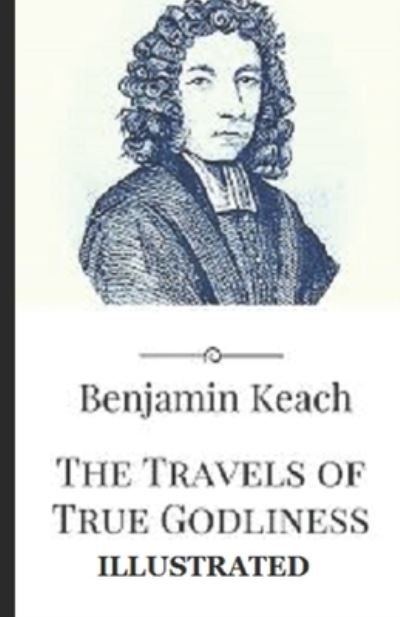 Cover for Benjamin Keach · The Travels of True Godliness Illustrated (Paperback Book) (2021)