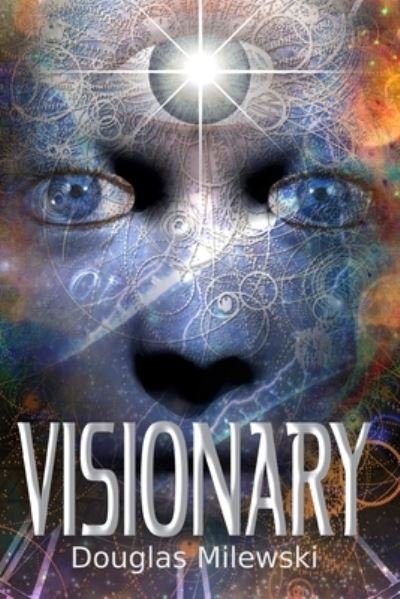 Visionary - Douglas Milewski - Books - Independently Published - 9798745941764 - April 30, 2021
