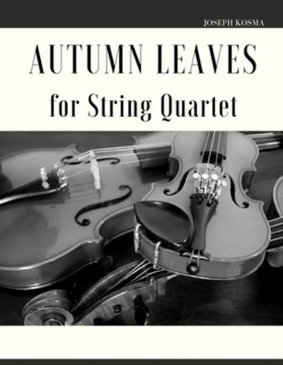 Cover for Joseph Kosma · Autumn Leaves for String Quartet (Paperback Book) (2021)