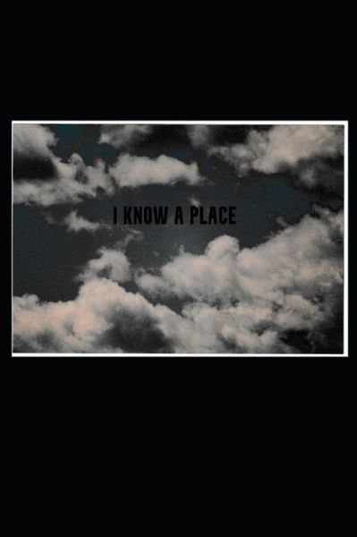 Cover for R Keith · I Know a Place: a collection vispo (Paperback Book) (2021)