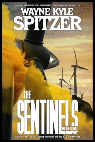 Cover for Wayne Kyle Spitzer · The Sentinels and Other Stories (Pocketbok) (2022)