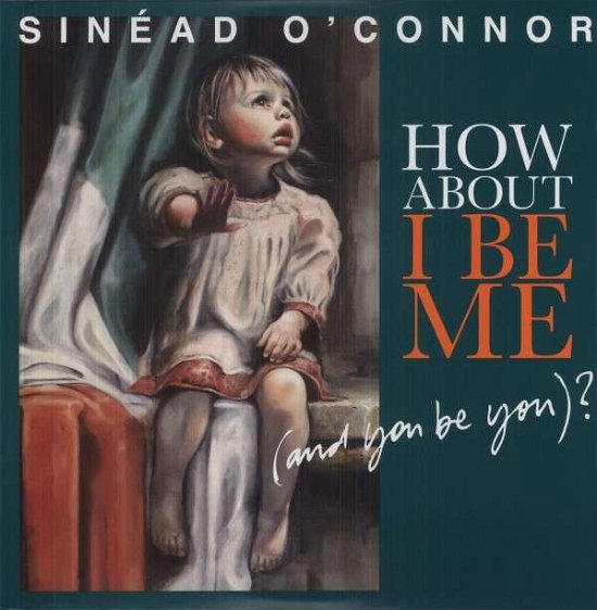How About I Be Me (and You Be You)? - Sinead O'connor - Musikk - ONE LITTLE INDEPENDENT - 0020286198765 - 4. august 2018