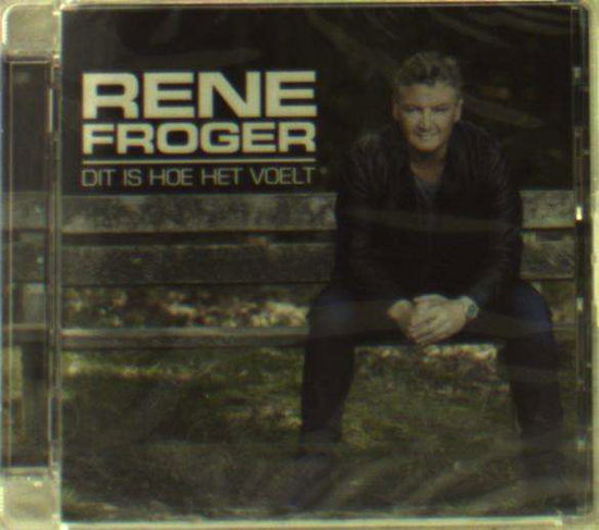 Cover for René Froger · Dit Is Hoe Het Voelt (CD) (2016)