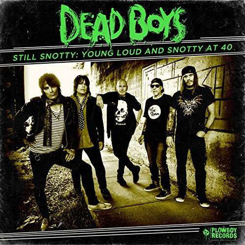 Still Snotty; Young Loud and Snotty at 40 - Dead Boys - Musik - Plowboy - 0691208071765 - 22. september 2017