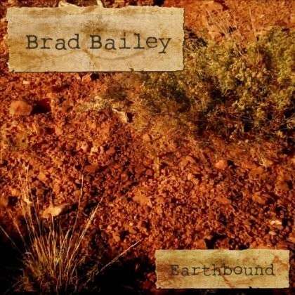 Cover for Brad Bailey · Earthbound (CD) (2012)