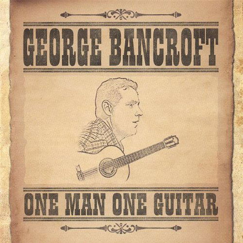 Cover for George Bancroft · One Man One Guitar (CD) (2007)