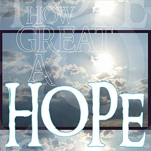 Cover for 21 Days · How Great a Hope (CD) (2015)