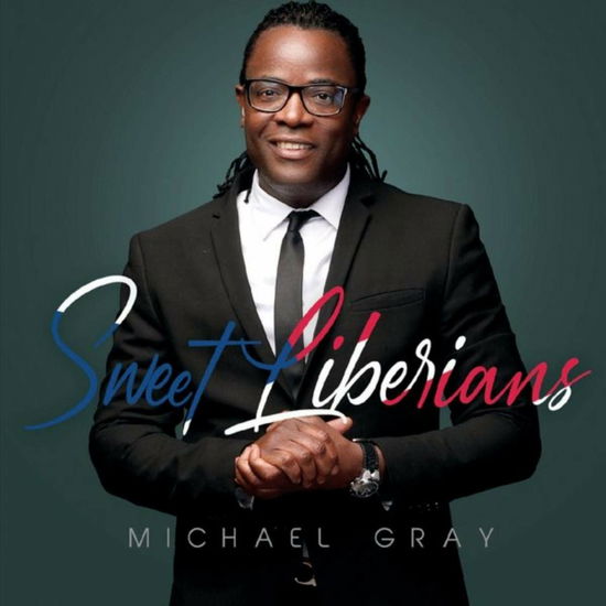 Cover for Michael Gray · Sweet Liberians (CD) (2019)