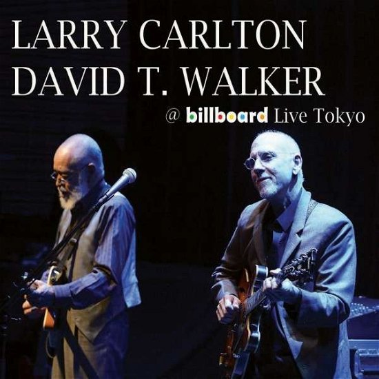 Carlton,larry / Walker,david T · @ Billboard Live Tokyo (CD) (2015)