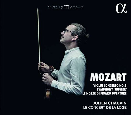 Julien Chauvin / Le Concert De La Loge · Mozart: Violin Concerto No. 3 / Symphony Jupiter / Le Nozze Di Figaro Overture (CD) (2021)
