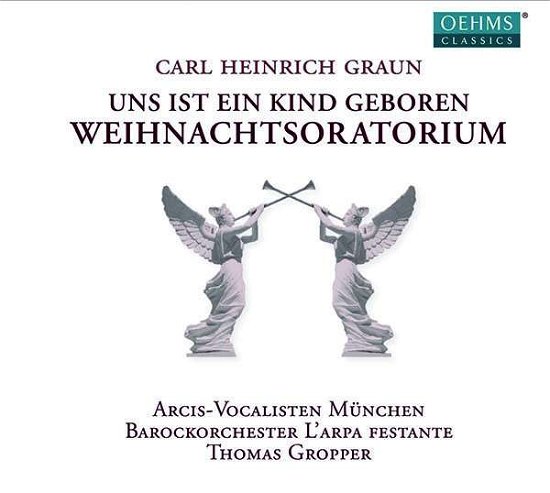 C.H. Graun · Weihnachtsoratorium: Uns Ist Ein Kind Geboren (CD) (2017)
