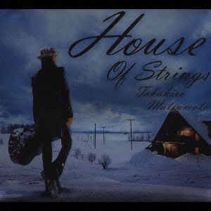 Cover for Matsumoto Takahiro · House of Strings (CD) [Japan Import edition] (2004)