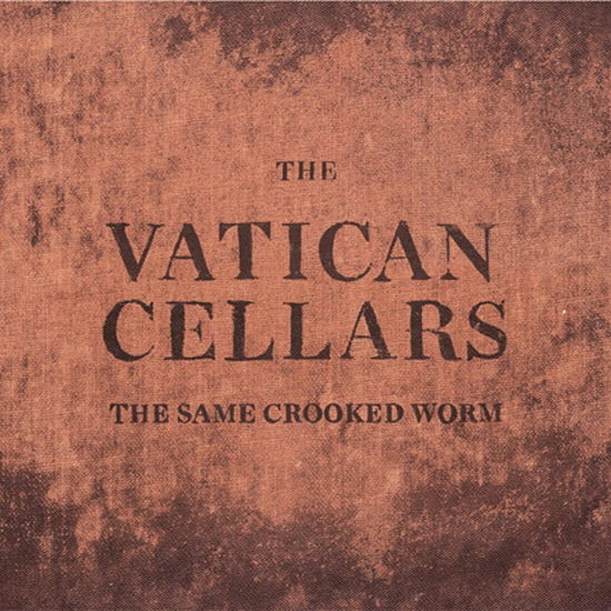 Cover for Vatican Cellars · Same Crooked Worm (CD) (2010)