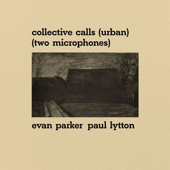 Collective Calls (Urban) (Two Microphones) - Evan Parker & Paul Lytton - Music - OTOROKU - 5056321695765 - December 1, 2023