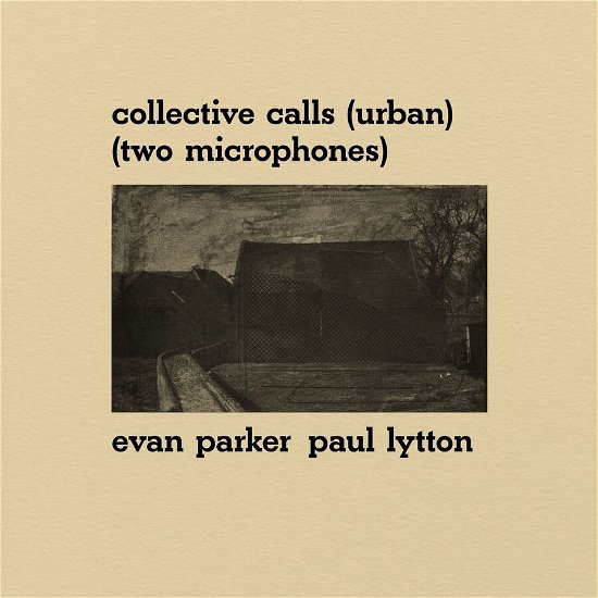 Evan Parker & Paul Lytton · Collective Calls (Urban) (Two Microphones) (LP) (2023)
