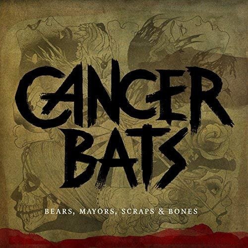 Cover for Cancer Bats · Bears, Mayors, Scraps &amp; Bones (CD)
