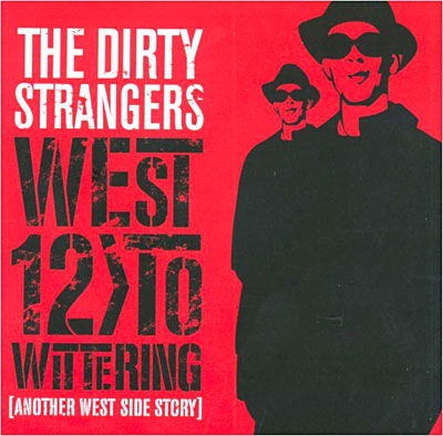 Cover for Dirty Strangers · West 12 to Wittering (Another West Side Story) (CD) (2009)