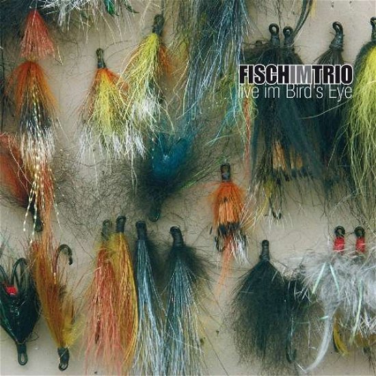 Cover for Fisch Im Trio · Live Im Bird's Eye (CD) (2007)