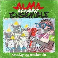 Cover for Alma Afrobeat Ensemble · Monkey See, Monkey Do (CD) (2019)