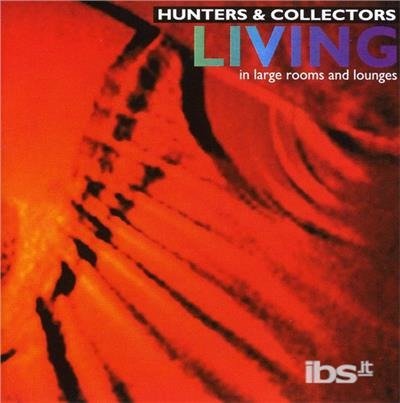 Cover for Hunters &amp; Collectors · Living In Large Rooms A (CD) (2009)