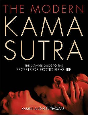 The Modern Kama Sutra: An Intimate Guide to the Secrets of Erotic Pleasure - Kamini Thomas - Bøker - HarperCollins Publishers - 9780007229765 - 2. oktober 2006