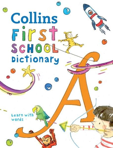Cover for Collins Dictionaries · First School Dictionary: Illustrated Dictionary for Ages 5+ - Collins First Dictionaries (Paperback Bog) (2018)