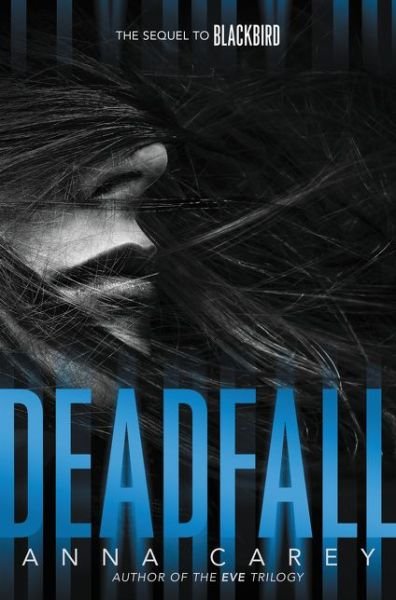 Cover for Anna Carey · Deadfall: the Sequel to Blackbird - Blackbird (Hardcover Book) (2015)