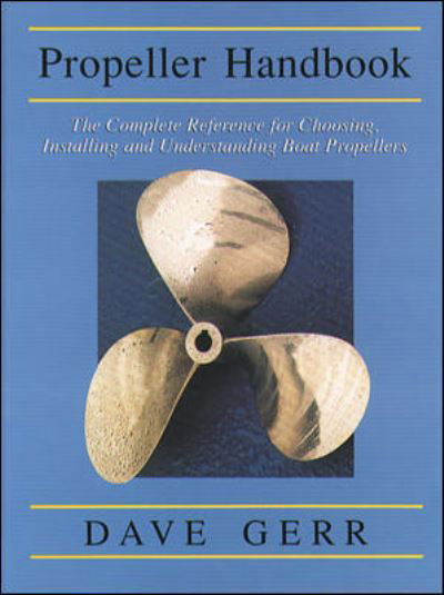 Cover for Dave Gerr · The Propeller Handbook: The Complete Reference for Choosing, Installing, and Understanding Boat Propellers (Taschenbuch) [Ed edition] (2001)