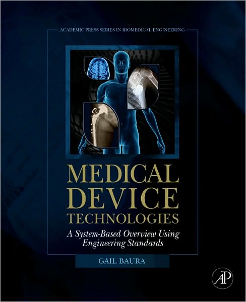 Cover for Baura, Gail (Department of Engineering, Loyola University Chicago, IL, USA) · Medical Device Technologies: A Systems Based Overview Using Engineering Standards (Hardcover Book) (2011)