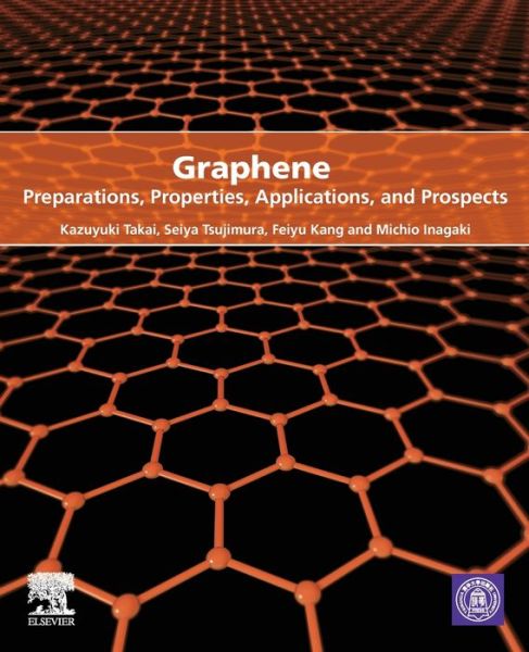 Cover for Takai, Kazuyuki (Professor, Department of Chemical Science and Technology, Faculty of Bioscience and Applied Chemistry, Hosei University, Tokyo, Japan) · Graphene: Preparations, Properties, Applications, and Prospects (Paperback Book) (2019)