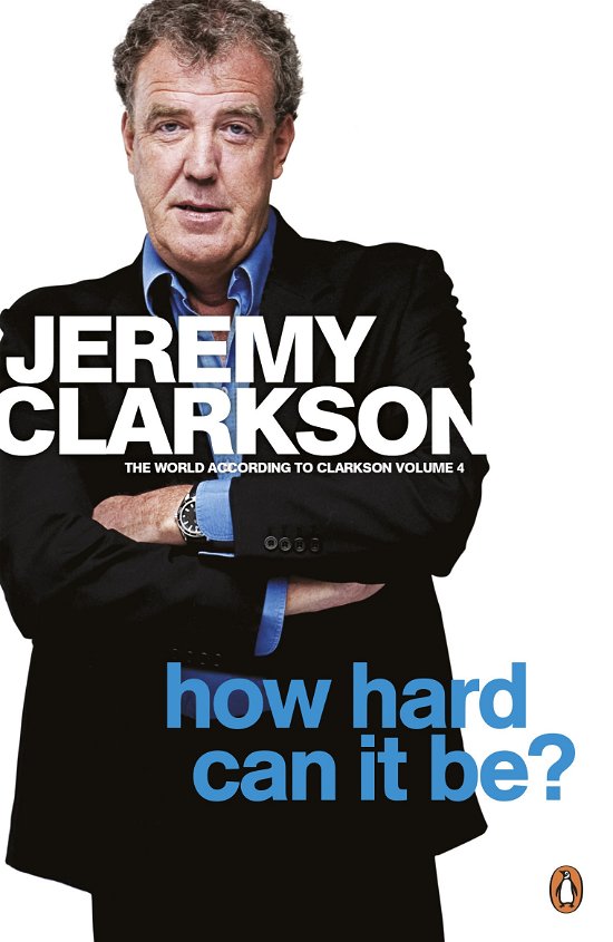 Cover for Jeremy Clarkson · How Hard Can It Be?: The World According to Clarkson Volume 4 - The World According to Clarkson (Paperback Book) (2011)