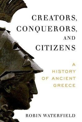 Cover for Robin Waterfield · Creators, Conquerors, and Citizens A History of Ancient Greece (Pocketbok) (2020)