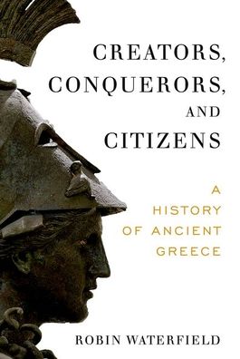 Cover for Robin Waterfield · Creators, Conquerors, and Citizens A History of Ancient Greece (Paperback Bog) (2020)