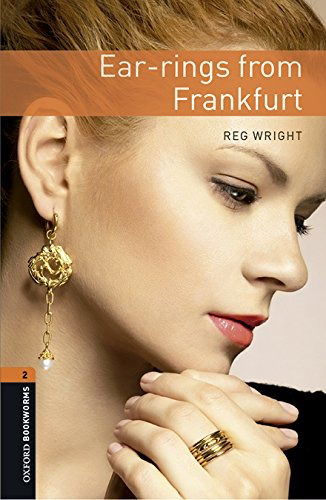 Cover for Reg Wright · Oxford Bookworms Library: Level 2:: Ear-rings from Frankfurt audio pack - Oxford Bookworms Library (Book) (2016)