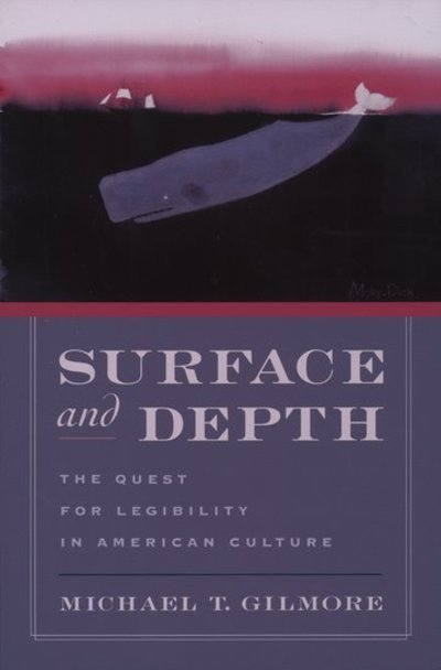 Cover for Gilmore, Michael T. (Paul Proswinner Professor of American Literature, Paul Proswinner Professor of American Literature, Brandeis University) · Surface and Depth: The Quest for Legibility in American Culture (Gebundenes Buch) (2003)